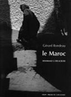 Le Maroc. Hommage à Delacroix - Livre de Gérard Rondeau - Photographe