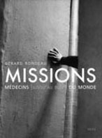 Missions, Médecins (jusqu’au bout) du monde - Livre de Gérard Rondeau - Photographe